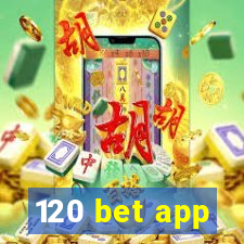 120 bet app